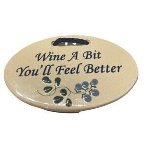 Mountain Meadows Pottery "Wine A Bit You’ll Feel Better " Ceramic Wall Plaque